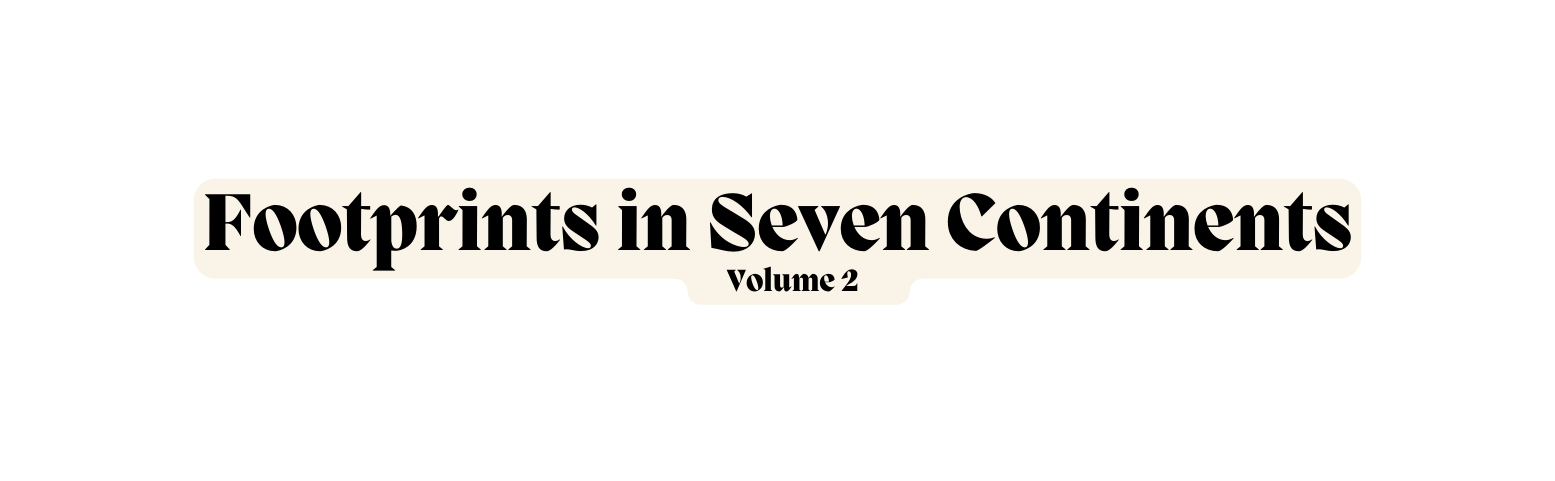 Footprints in Seven Continents Volume 2