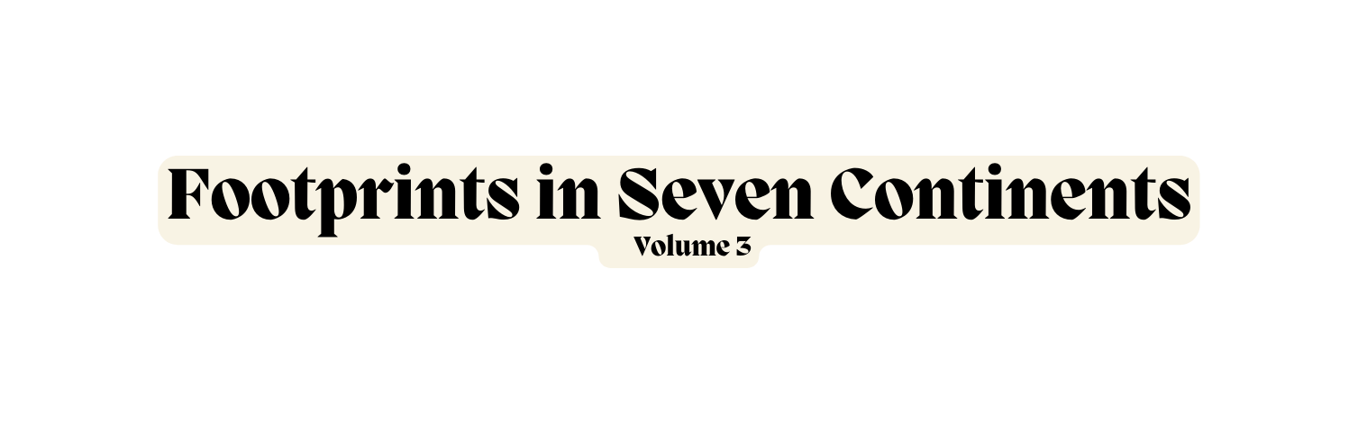 Footprints in Seven Continents Volume 3